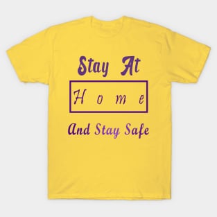 Stay At Home And Stay Safe T-Shirt